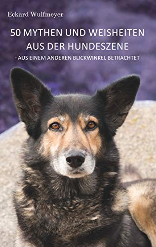 50 Mythen und Weisheiten der Hundeszene: Aus einem anderen Blickwinkel betrachtet. - Versandfrei!